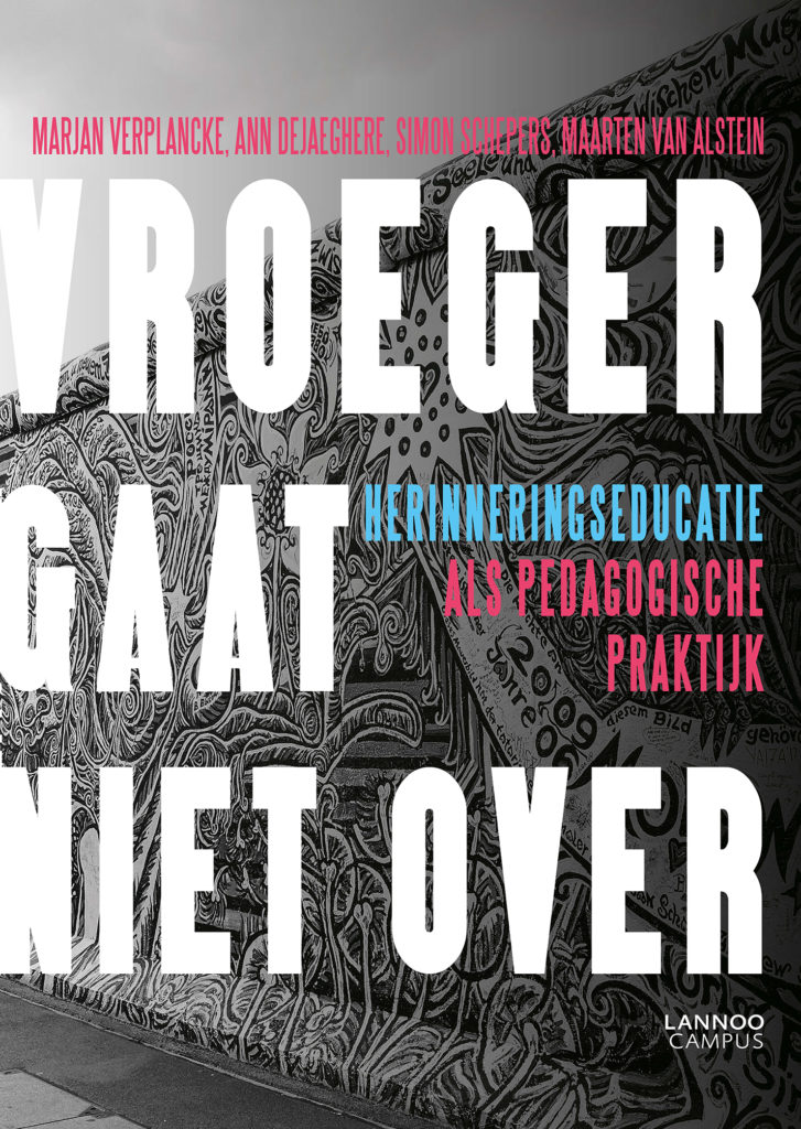 “Vroeger gaat niet over” “Vroeger gaat niet over”